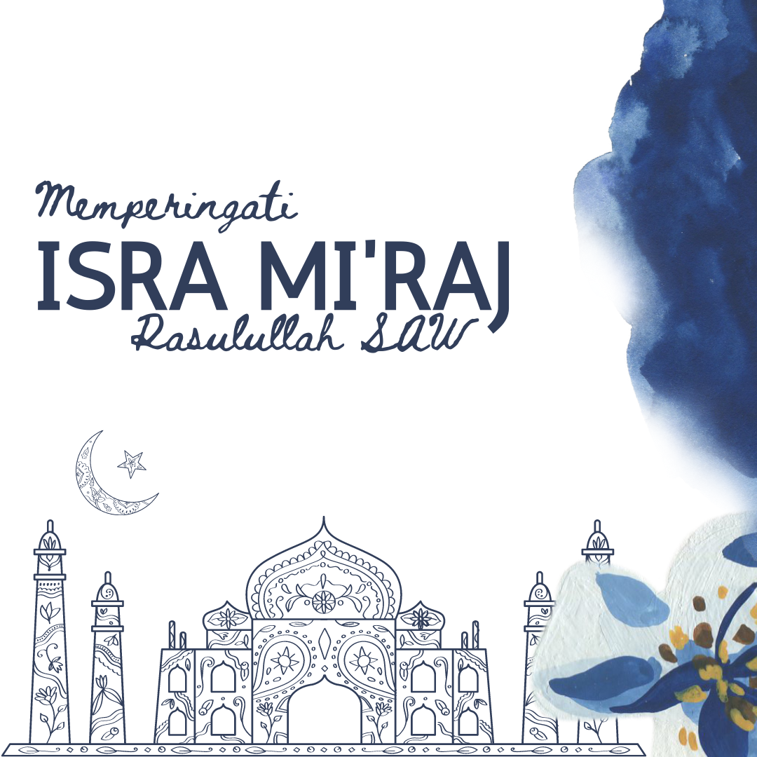 Isra Mi’raj : Jamuan Kemuliaan dan Penghibur Hati Bagi Rasulullah SAW